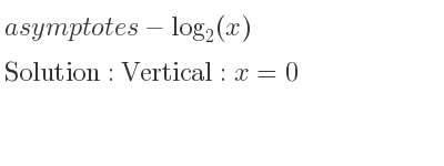 The asymptotes of-log_{2}(x) is Vertical: x=0